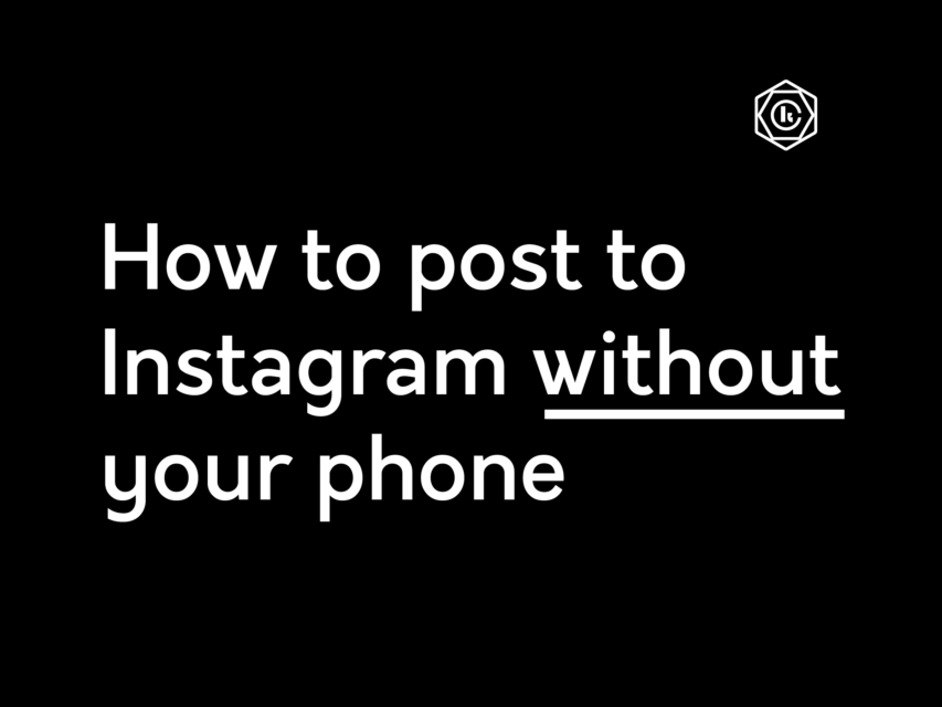 How to post to Instagram from your desktop